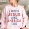 Loves Jesus And America Too Shirt, 4th Of July Shirt, Fourth of July Shirt, Peace Love America Shirt, Patriotic Graphic Shirt - 3.jpg