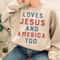 Loves Jesus And America Too Shirt, 4th Of July Shirt, Fourth of July Shirt, Peace Love America Shirt, Patriotic Graphic Shirt - 4.jpg