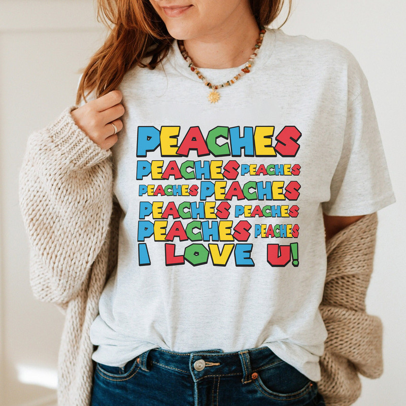 Peaches Peaches Peaches Comfort Colors T-Shirt, Peaches Bowser Song shirt, Princess Peach Sweatshirt, Super Mario LongSleeve, Hoodie - 4.jpg