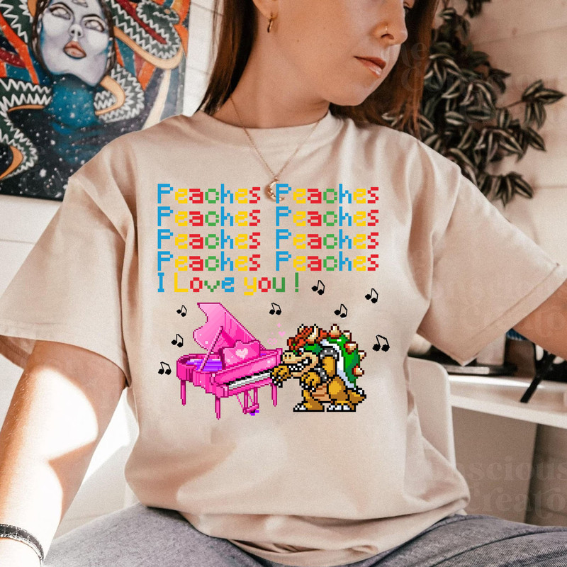 Peaches song T-Shirt, Cartoon Tee, Bowser peaches Shirt, Bowser piano Sweatshirt, Princess Peach Shirt - 2.jpg