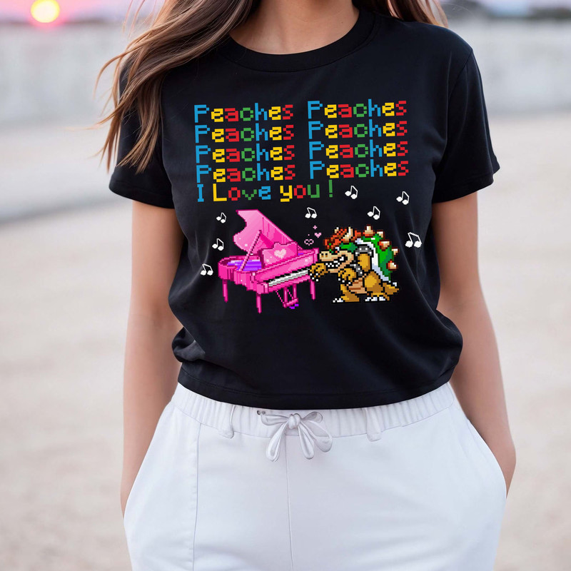 Peaches song T-Shirt, Cartoon Tee, Bowser peaches Shirt, Bowser piano Sweatshirt, Princess Peach Shirt - 4.jpg