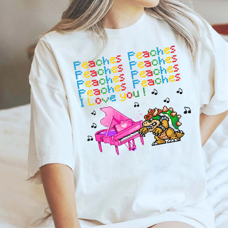 Peaches song T-Shirt, Cartoon Tee, Bowser peaches Shirt, Bowser piano Sweatshirt, Princess Peach Shirt - 5.jpg