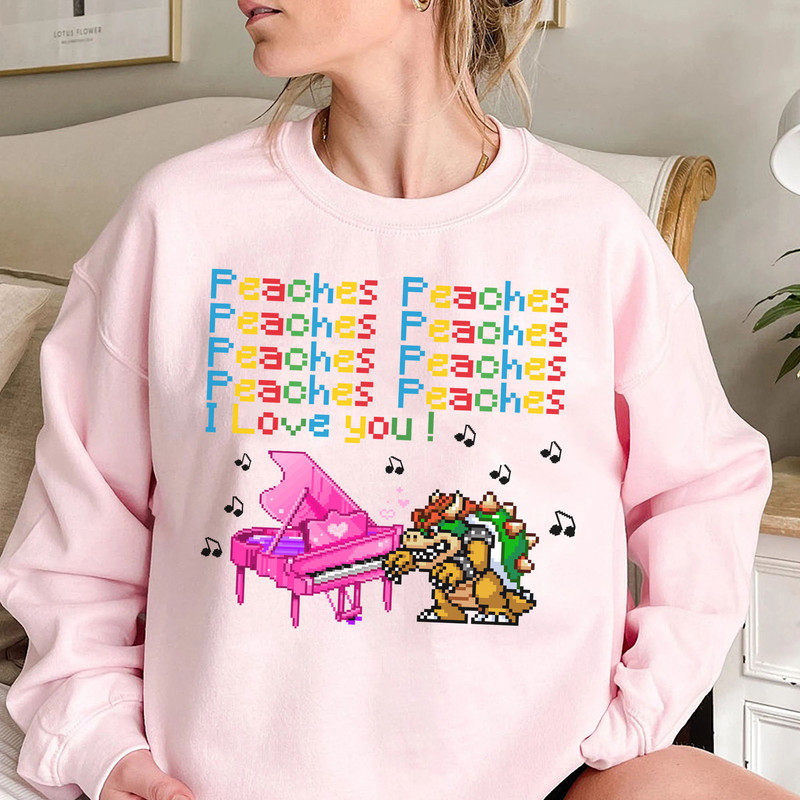 Peaches song T-Shirt, Cartoon Tee, Bowser peaches Shirt, Bowser piano Sweatshirt, Princess Peach Shirt - 7.jpg