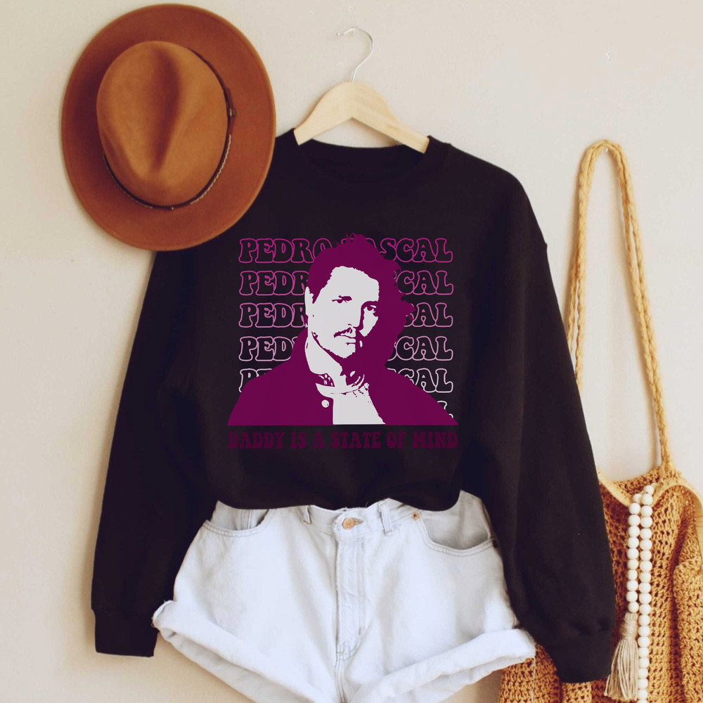 Pedro Pascal Daddy is a state of mind Sweatshirt, Pedro Pascal T-Shirt, LongSleeve, Hoodie Gifts for Fans - 2.jpg
