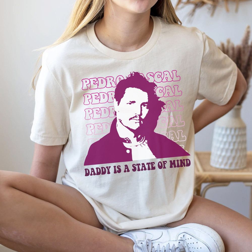 Pedro Pascal Daddy is a state of mind Sweatshirt, Pedro Pascal T-Shirt, LongSleeve, Hoodie Gifts for Fans - 4.jpg