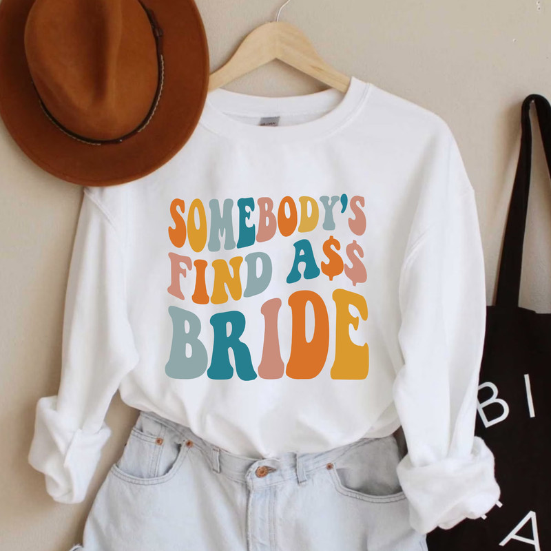 Somebody’s fine ass bride T-Shirt, fine ass maid of honor Sweatshirt, bachelorette party LongSleeve, Hoodie Gift for Her - 4.jpg