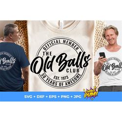 official member the old balls club svg, est 1973 svg, 50th birthday svg, 50th birthday gift svg, 50th birthday shirt svg