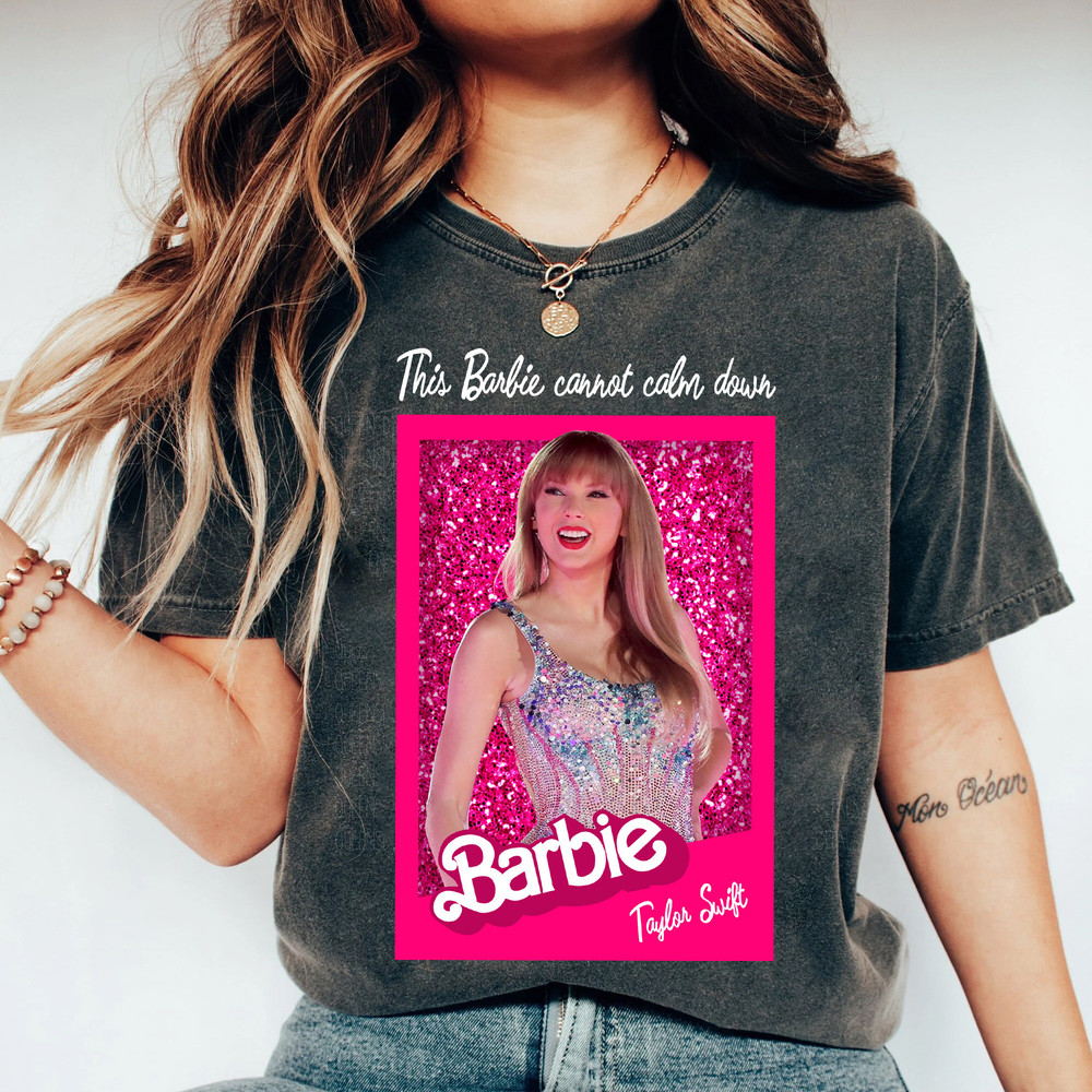 Taylor Barbie 2023 Shirt  This Barbie Is Not Calm Down Shirt  Gildan Shirt - 1.jpg