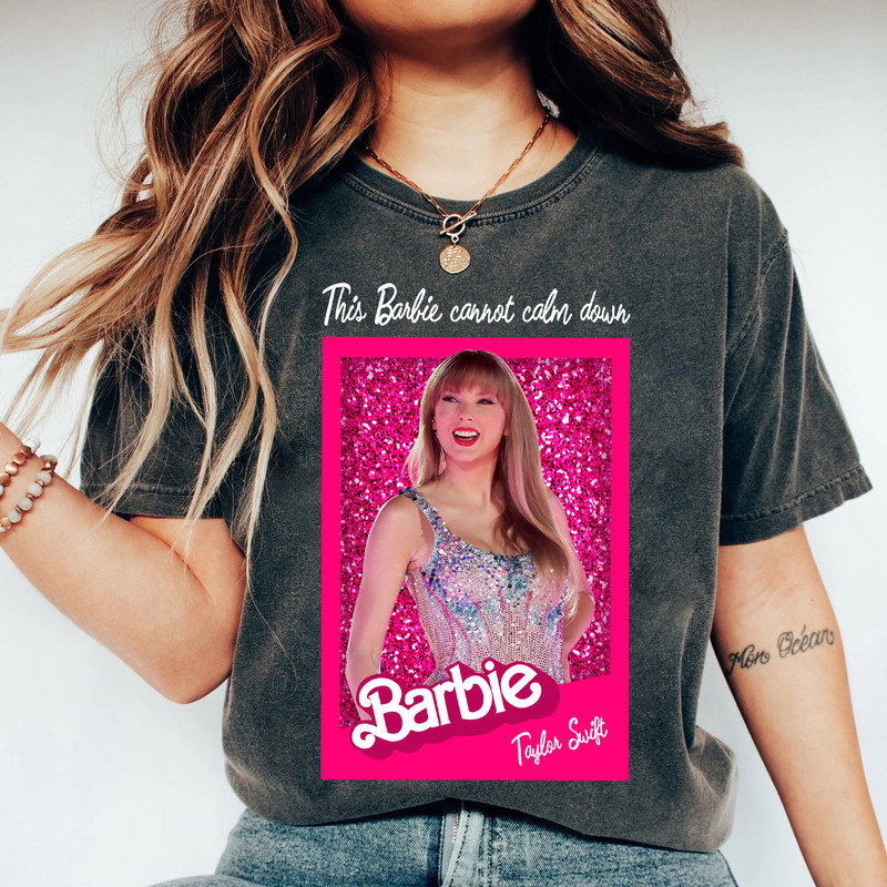 Taylor Barbie 2023 Shirt  This Barbie Is Not Calm Down Shirt  Gildan Shirt - 1.jpg
