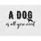 MR-68202319413-a-dog-is-all-you-need-svg-dog-svg-dogs-svg-dog-lover-svg-image-1.jpg