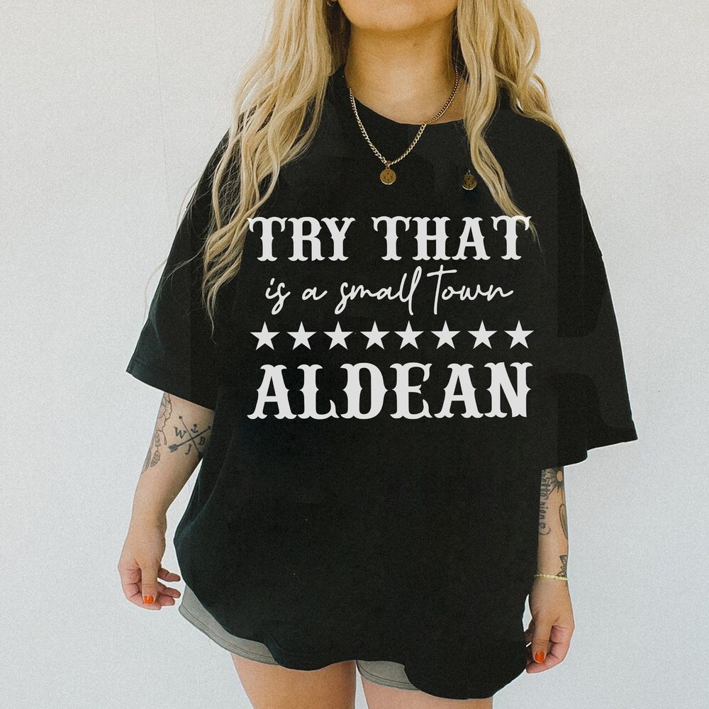 Team Aldean T-Shirt Western Cowboy Shirt Try That In A Small Town Shirt - 3.jpg