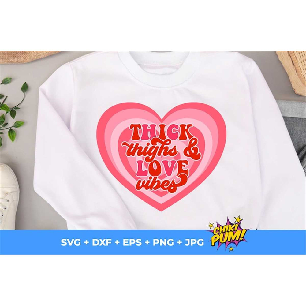 MR-68202319636-thick-thighs-and-love-vibes-svg-groovy-valentine-shirt-svg-image-1.jpg