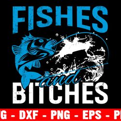 fishes and bitches svg, bitches catch fishes fishing svg, fishing svg, fishing cute, fishing cricut, best bitches shirt