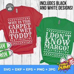 why is the carpet all wet todd i don't know margo svg, christmas matching shirt, christmas couple, ugly sweater shirt, c