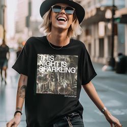 this night is sparkling shirt dont you let it go shirt gildan shirt