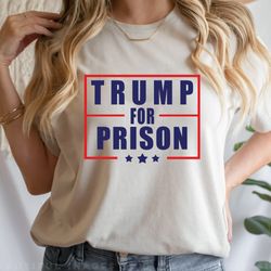 trump for prison tshirt, making american great again sweatshirt, antitrump hoodie, political humor longsleeve
