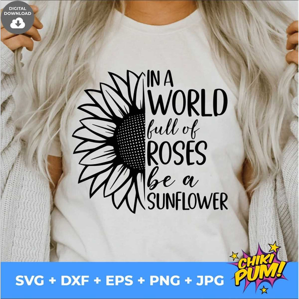 MR-682023214041-in-a-world-full-of-roses-be-a-sunflower-svg-sunflower-shirts-image-1.jpg
