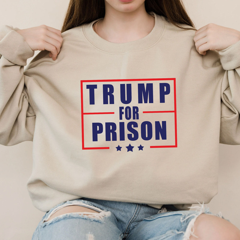 Trump for Prison T-Shirt, Making American Great Again Sweatshirt, Anti-Trump Hoodie, Political Humor LongSleeve - 5.jpg