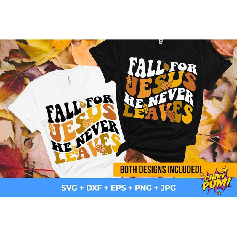 MR-6820232200-fall-for-jesus-he-never-leaves-svg-autumn-vibes-t-shirt-image-1.jpg