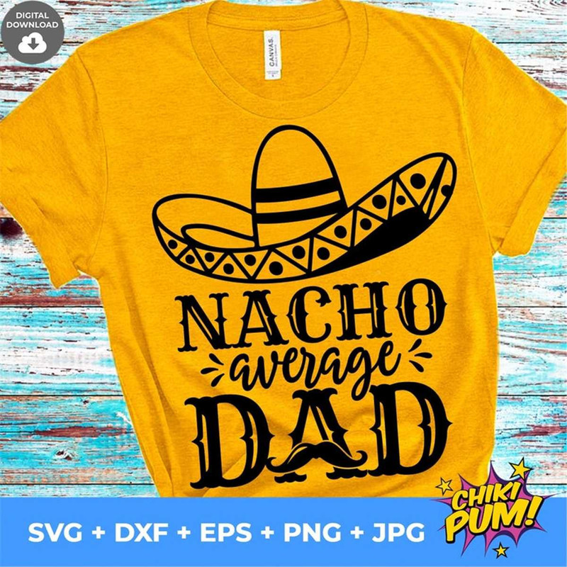 MR-682023221929-nacho-average-dad-svg-cinco-de-mayo-svg-fiesta-svg-digital-image-1.jpg
