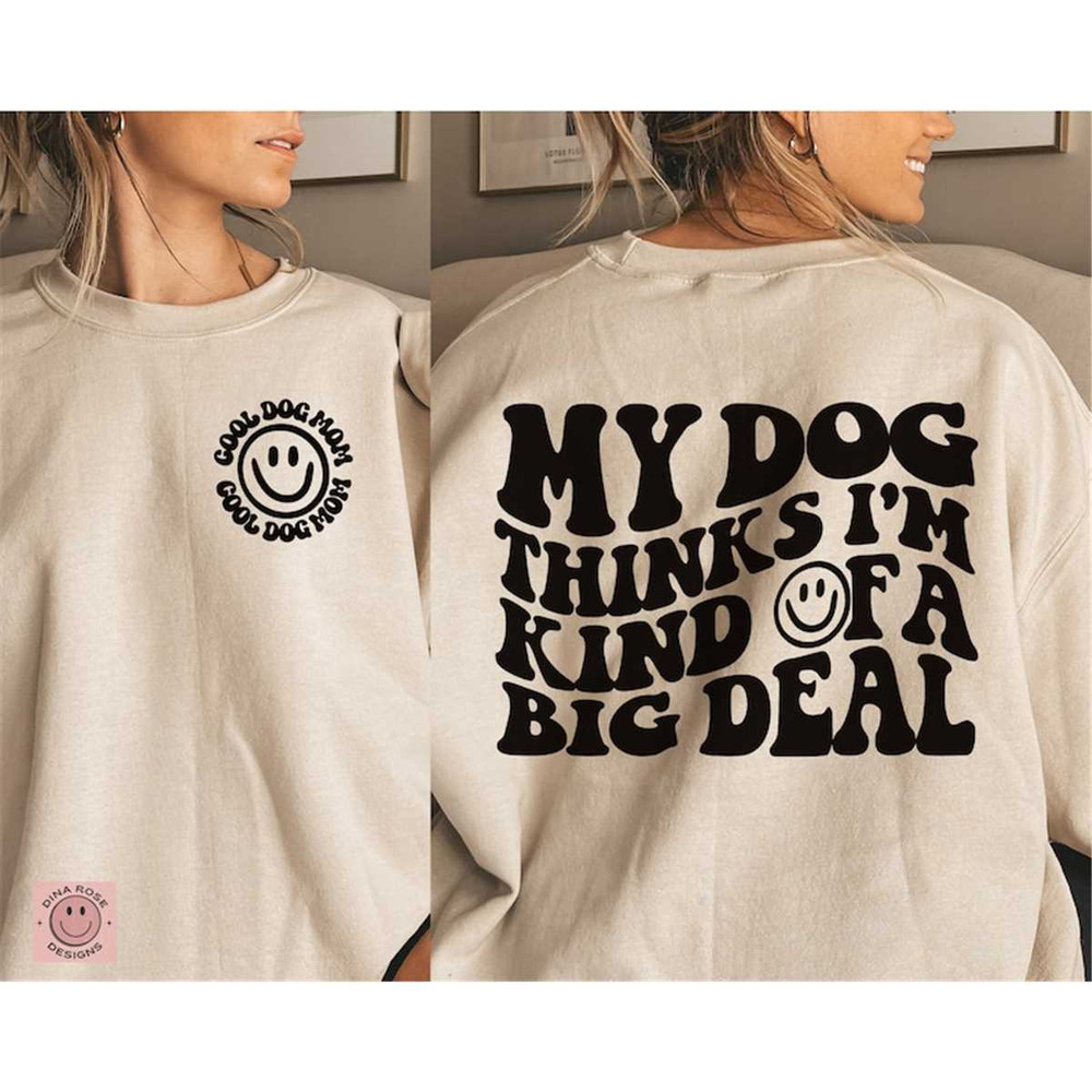 MR-68202323657-my-dog-thinks-im-kind-of-a-big-deal-svg-funny-dog-svg-image-1.jpg
