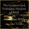 The Scorpion God. Forbidden Wisdom of Belial by Mark Alan Smith-01.jpg