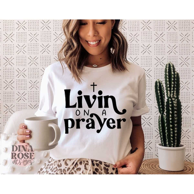 MR-682023232940-livin-on-a-prayer-svg-christian-svg-inspirational-svg-jesus-image-1.jpg