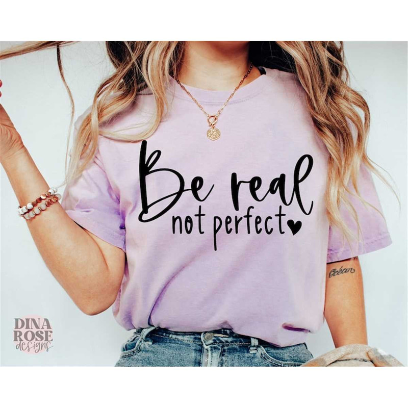 MR-682023233820-be-real-not-perfect-svg-inspirational-svg-motivational-svg-image-1.jpg