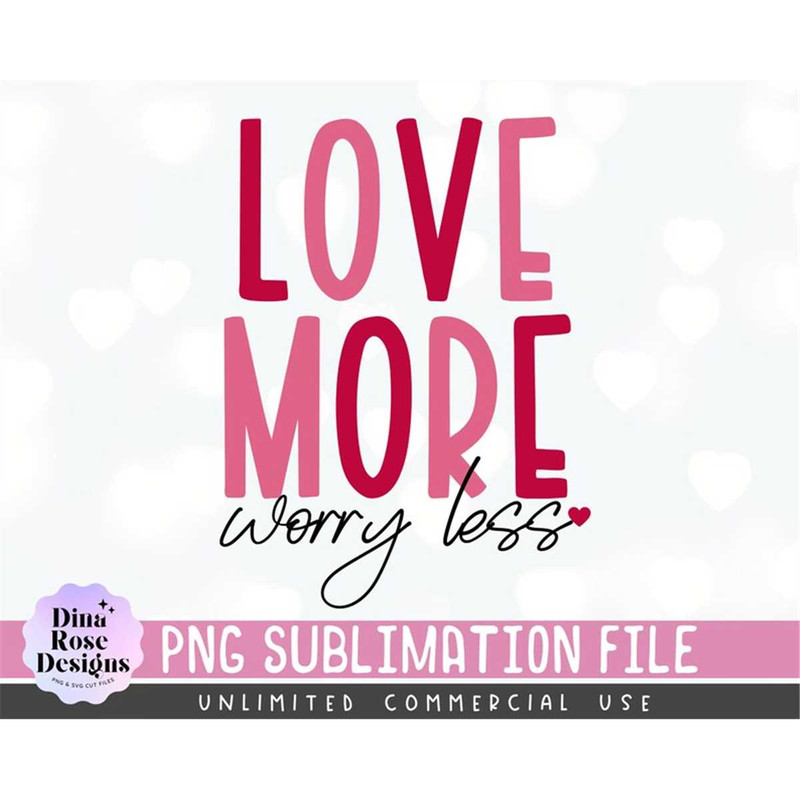 MR-7820230531-love-more-worry-less-png-valentines-day-png-for-sublimation-image-1.jpg
