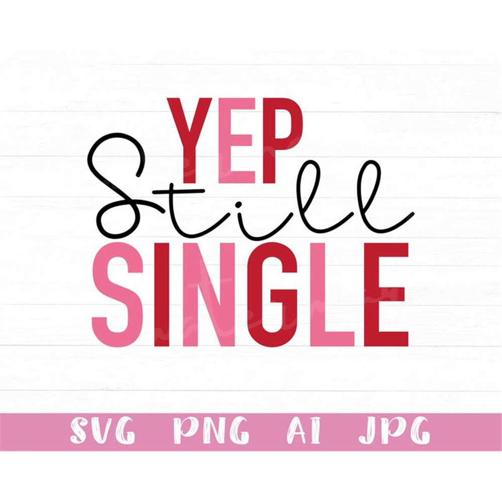 MR-7820230753-yep-still-single-svg-valentines-day-svg-valentine-quotes-image-1.jpg