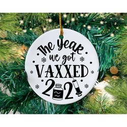 the year we got vaxxed svg, 2021 ornament svg, vaccine ornament svg, funny pandemic christmas ornament svg png clipart c