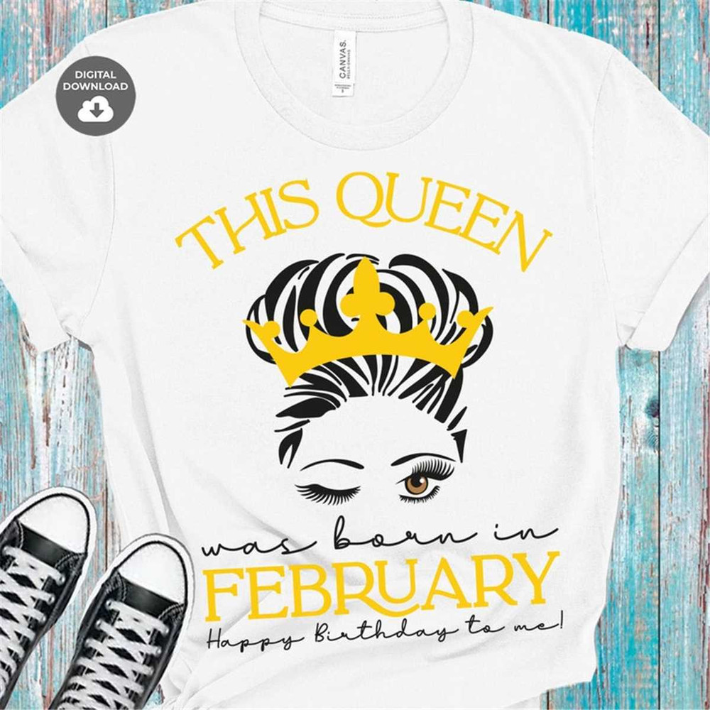 MR-78202303452-this-queen-was-born-in-february-happy-birthday-to-me-svg-born-image-1.jpg
