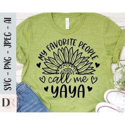my favorite people call me yaya svg, yaya quotes svg, yaya shirt svg, sunflower svg, grandma svg, yaya sayings svg png c
