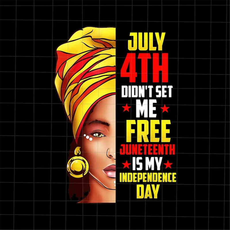 MR-78202331159-july-4th-didnt-set-me-free-juneteenth-is-my-independence-image-1.jpg