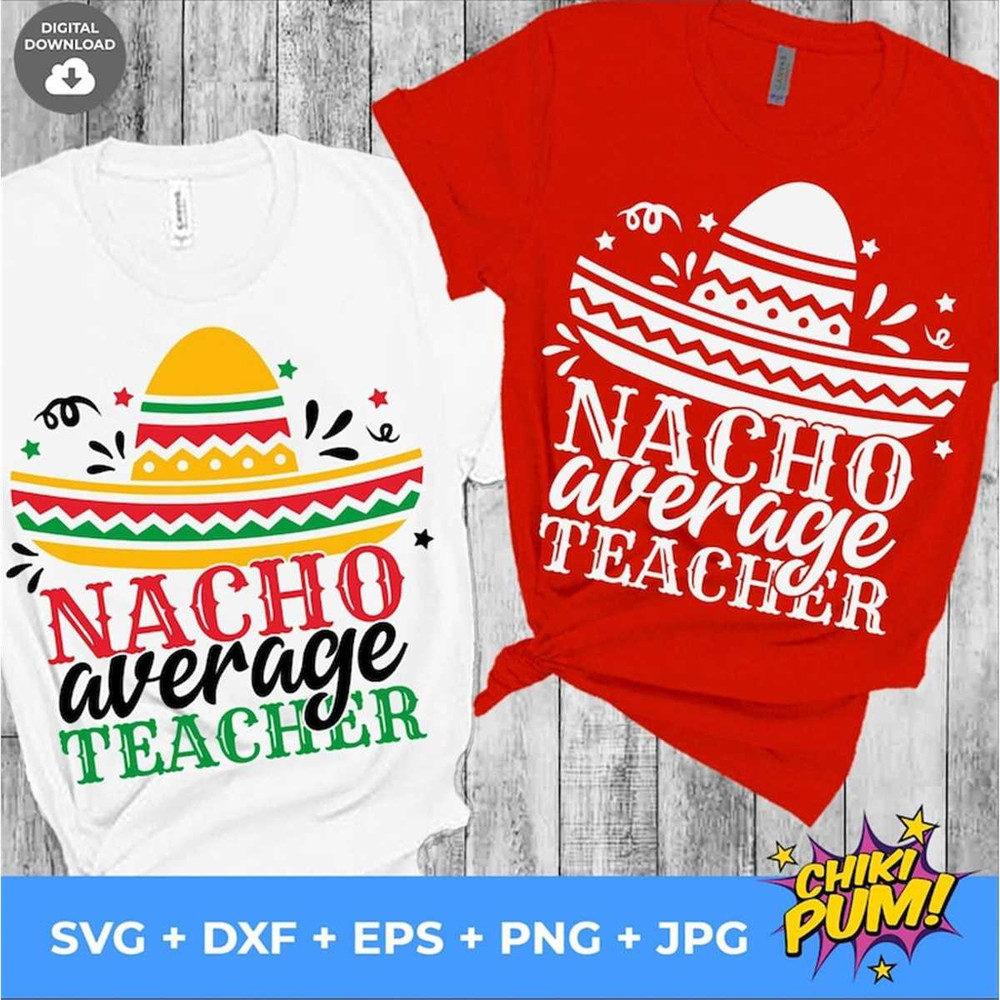 MR-78202331750-nacho-average-teacher-svg-cinco-de-mayo-svg-nacho-average-image-1.jpg