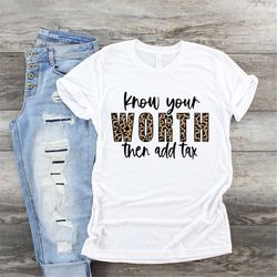 know your worth then add tax svg, leopard print motivational svg, inspirational svg, positive quote svg, self love svg c