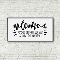 welcome-ish svg, welcome sign svg, funny welcome svg, home sign svg, family svg, family sign svg, png clipart cut file f