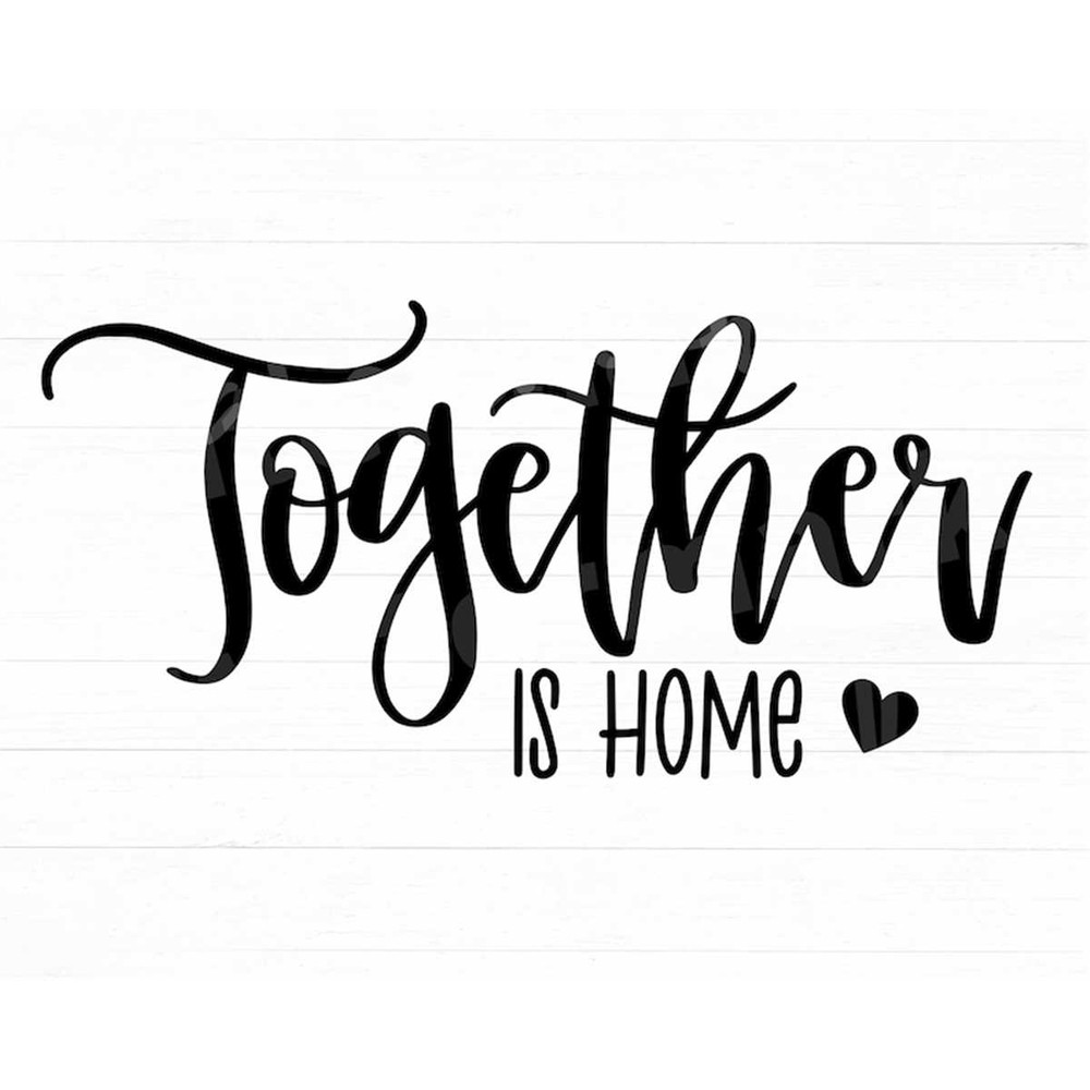 MR-78202334524-together-is-home-svg-home-svg-sign-svg-home-quote-svg-home-image-1.jpg
