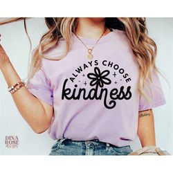 always choose kindness svg, always be kind svg, inspirational svg, mental health awareness svg, positive svg, inspiratio