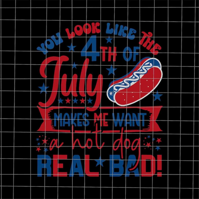 MR-7820236439-you-look-like-the-4th-of-july-makes-me-want-a-hot-dog-real-bad-image-1.jpg