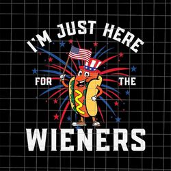 i'm just here for the wieners svg, hot dog 4th of july svg, 4th of july svg, patriotic day svg, fourth of july svg.