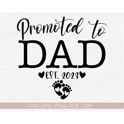 Promoted To Dad Svg, Est. 2023 Svg, Established Year Svg,New Dad Shirt Svg,Png,Eps,Dxf,Pdf New Mom Svg,New Baby Svg Down