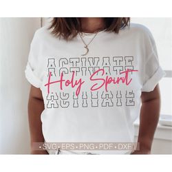 holy spirit activate svg, christian svg shirt design cut file for cricut, christian svg, png, eps, dxf, pdf, funny svg s