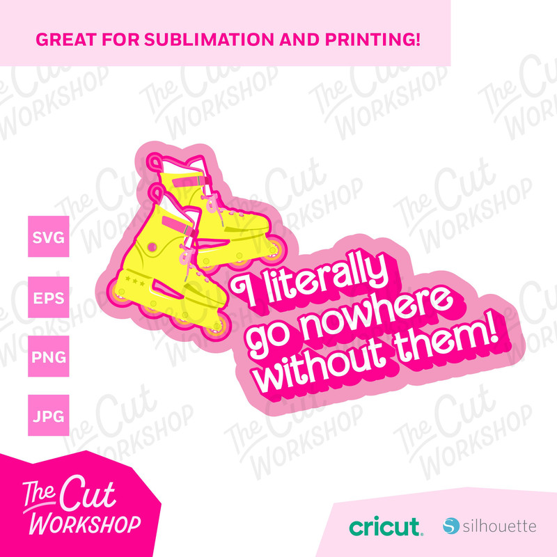 Barbi Roller Skate Blade I Literally Go Nowhere Without Them Pink Doll Retro 80s  SVG PNG JPG Clipart Digital Download Sublimation - 2.jpg