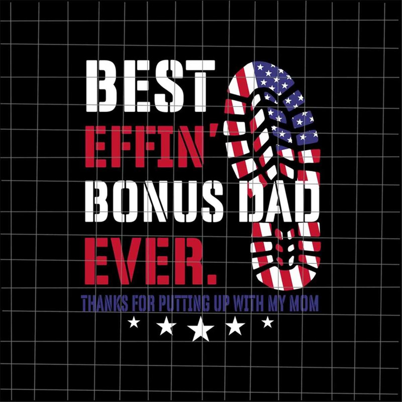 MR-78202383128-best-effin-bonus-dad-ever-svg-thanks-for-putting-up-with-my-image-1.jpg