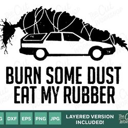 griswold christmas tree burn some dust eat my rubber  svg clipart images digital download sublimation cricut cut file pn