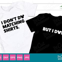 i dont do matching shirts but i do! mouse ears disneyland disneyworld trip svg clipart digital download sublimation cric