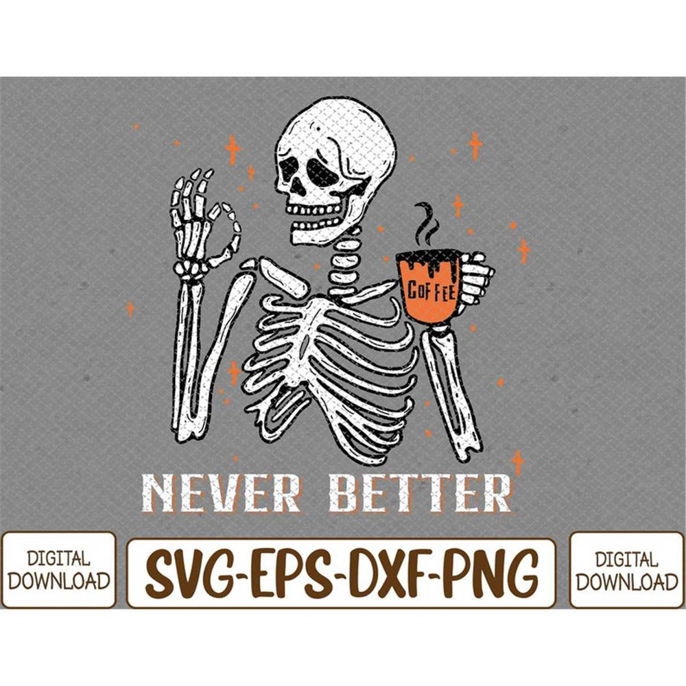 MR-78202385055-halloween-never-better-skeleton-coffee-svg-eps-png-dxf-image-1.jpg