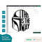 This is the way Mandalorian Baby Yoda Helmet   SVG Clipart Digital Download Sublimation Cricut Cut File Png Dxf Eps Jpg - 3.jpg