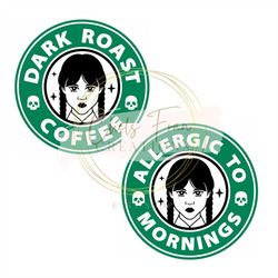 allergic to mornings dark roast wednesday addams starbucks coffee logo svg, dxf, png, cut files, cricut use nevermore ac